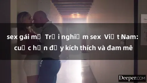 sex gái mỹ Trải nghiệm sex  Việt Nam: cuộc hẹn đầy kích thích và đam mê