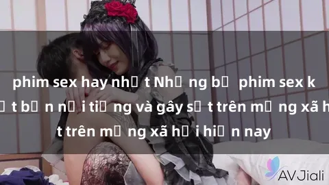 phim sex hay nhất Những bộ phim sex không che nhật bản nổi tiếng và gây sốt trên mạng xã hội hiện nay