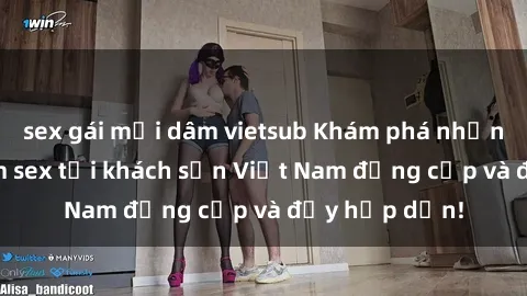 sex gái mại dâm vietsub Khám phá những trải nghiệm sex tại khách sạn Việt Nam đẳng cấp và đầy hấp dẫn!