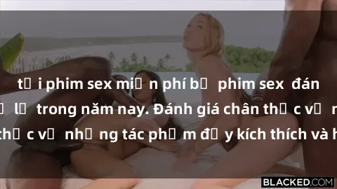 tải phim sex miễn phí bộ phim sex  đáng xem không thể bỏ lỡ trong năm nay. Đánh giá chân thực về những tác phẩm đầy kích thích và hấp dẫn này.