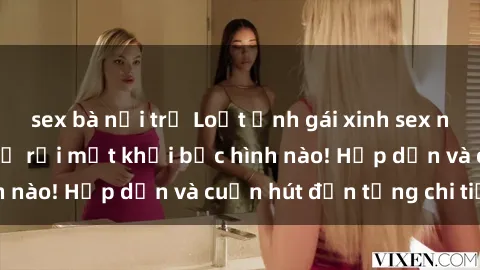 sex bà nội trợ Loạt ảnh gái xinh sex nóng bỏng, không thể rời mắt khỏi bức hình nào! Hấp dẫn và cuốn hút đến từng chi tiết.