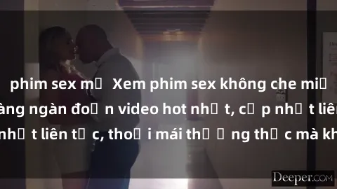 phim sex mỹ Xem phim sex không che miễn phí tại đây – Hàng ngàn đoạn video hot nhất, cập nhật liên tục, thoải mái thưởng thức mà không tốn kém.