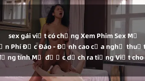 sex gái việt có chồng Xem Phim Sex Mỹ Vietsub Online Miễn Phí Độc Đáo - Đỉnh cao của nghệ thuật đồng tính Mỹ được dịch ra tiếng Việt cho người xem hiểu rõ hơn.