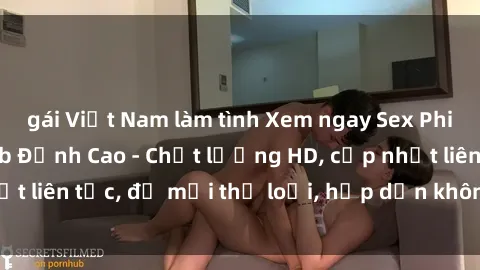 gái Việt Nam làm tình Xem ngay Sex Phim Hàn Quốc Vietsub Đỉnh Cao - Chất lượng HD, cập nhật liên tục, đủ mọi thể loại, hấp dẫn không thể bỏ qua!