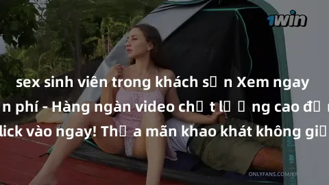 sex sinh viên trong khách sạn Xem ngay sex jav full HD miễn phí - Hàng ngàn video chất lượng cao đỉnh cao chỉ cần click vào ngay! Thỏa mãn khao khát không giới hạn, đón chờ những trải nghiệm mới lạ!