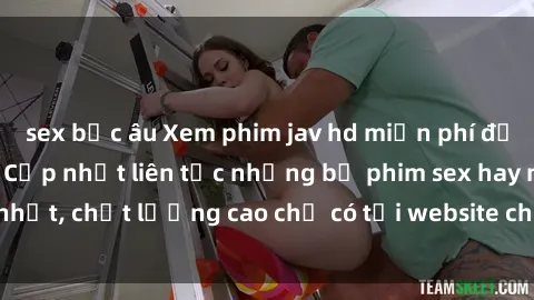 sex bắc âu Xem phim jav hd miễn phí đỉnh cao không che - Cập nhật liên tục những bộ phim sex hay nhất, chất lượng cao chỉ có tại website chuyên nghiệp hàng đầu.