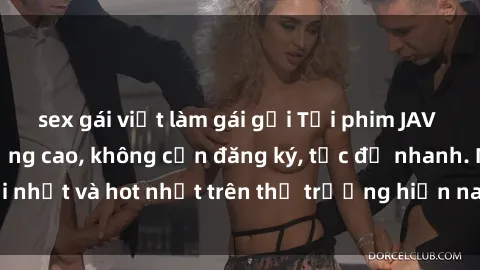 sex gái việt làm gái gọi Tải phim JAV miễn phí chất lượng cao, không cần đăng ký, tốc độ nhanh. Mới nhất và hot nhất trên thị trường hiện nay, cập nhật hàng ngày.
