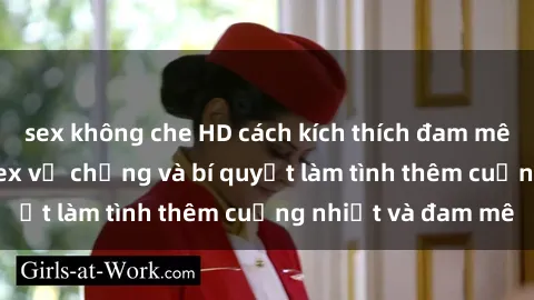 sex không che HD cách kích thích đam mê trong hôn nhân: Sex vợ chồng và bí quyết làm tình thêm cuồng nhiệt và đam mê