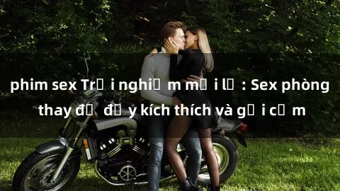 phim sex Trải nghiệm mới lạ: Sex phòng thay đồ đầy kích thích và gợi cảm