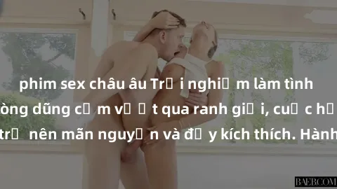 phim sex châu âu Trải nghiệm làm tình ngoài đường: Khi lòng dũng cảm vượt qua ranh giới, cuộc hẹn nơi công cộng trở nên mãn nguyện và đầy kích thích. Hành vi nguy hiểm, nhưng cũng tạo nên cảm giác mới