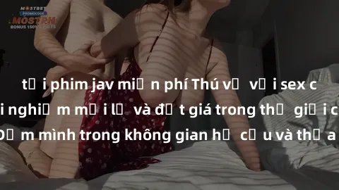 tải phim jav miễn phí Thú vị với sex cosplay anime: Trải nghiệm mới lạ và đắt giá trong thế giới cosplay! Đắm mình trong không gian hư cấu và thỏa mãn niềm đam mê của bạn!