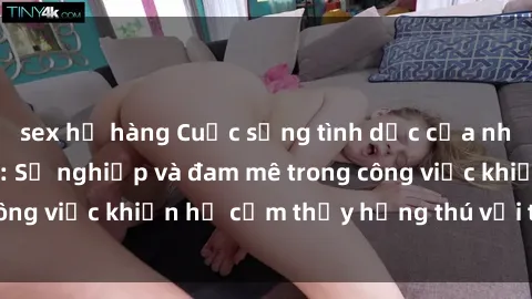 sex họ hàng Cuộc sống tình dục của nhân viên văn phòng: Sự nghiệp và đam mê trong công việc khiến họ cảm thấy hứng thú với tình dục?