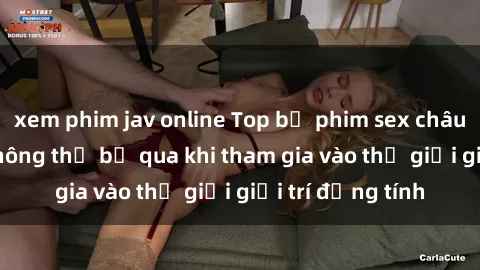 xem phim jav online Top bộ phim sex châu âu nổi tiếng không thể bỏ qua khi tham gia vào thế giới giải trí đồng tính